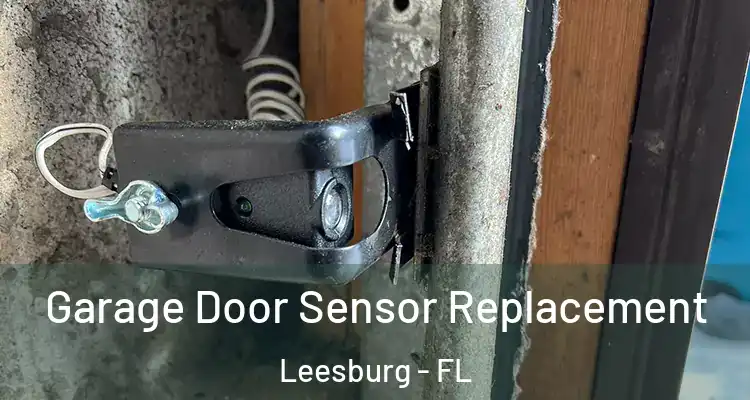  Garage Door Sensor Replacement Leesburg - FL