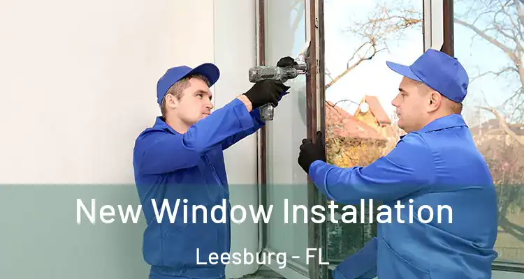  New Window Installation Leesburg - FL
