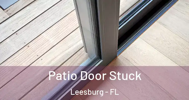  Patio Door Stuck Leesburg - FL